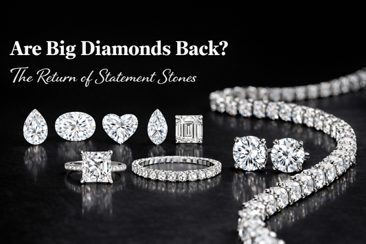 Are Big Diamonds Back? The Return of Statement Stones